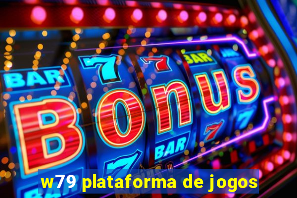 w79 plataforma de jogos